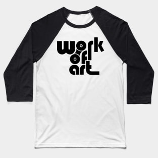 Work Of Art - Black Baseball T-Shirt